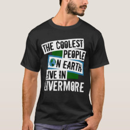Camiseta As Pessoas mais legais da Terra vivem em Livermore