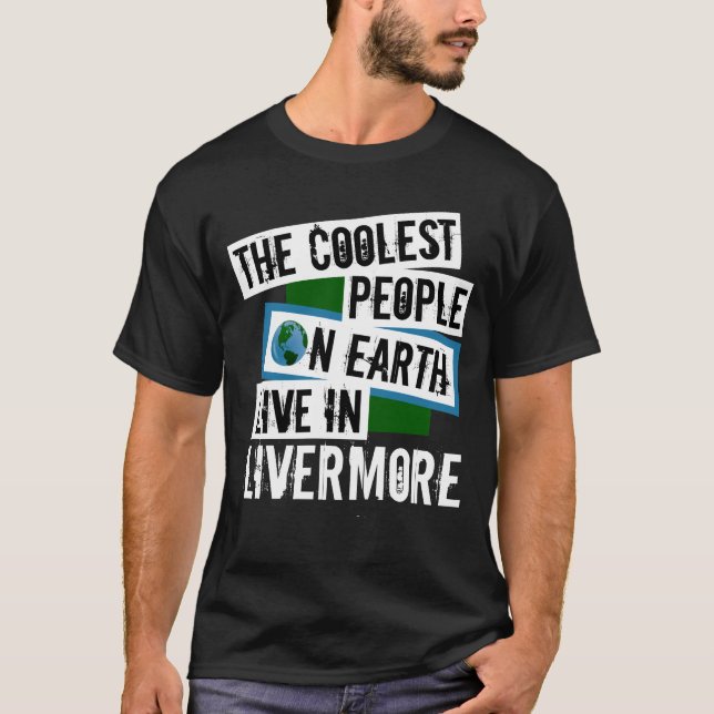 Camiseta As Pessoas mais legais da Terra vivem em Livermore (Frente)