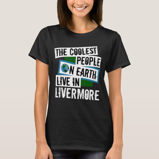 Camiseta As Pessoas mais legais da Terra vivem em Livermore (Frente)