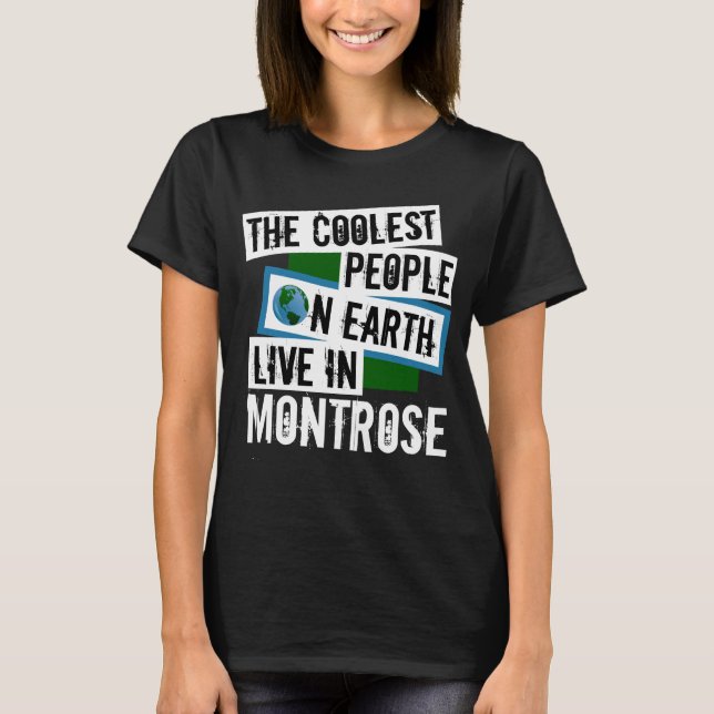 Camiseta As Pessoas mais legais da Terra vivem em Montrose (Frente)