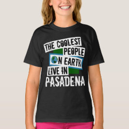 Camiseta As Pessoas mais legais da Terra vivem em Pasadena
