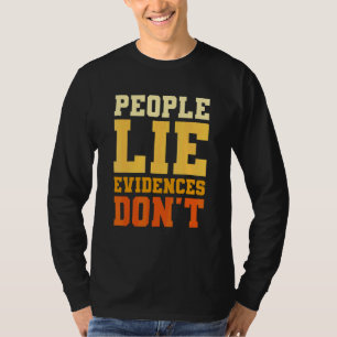 Camiseta As Pessoas Mentem Evidências Não Investigador Fore