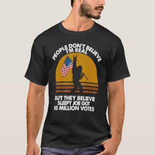 Camiseta As pessoas não acreditam que sou real, mas acredit