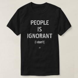 Camiseta As pessoas são ignorantes (eu não)