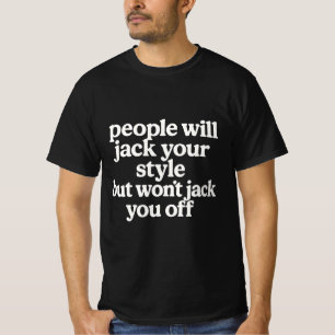Camiseta As pessoas vão copiar seu estilo, mas não vão te d
