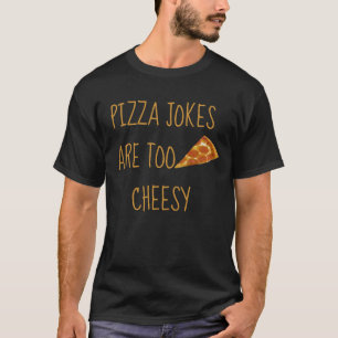 Camiseta As piadas da pizza são t-shirt demasiado de queij