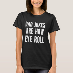 Camiseta As Piadas Do pai São Como O Olho Rola O Pai De Vin