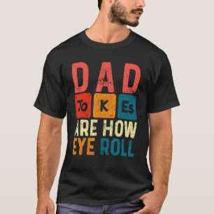 Camiseta As Piadas Pais de Mens são como os Olhos Rodam Inc