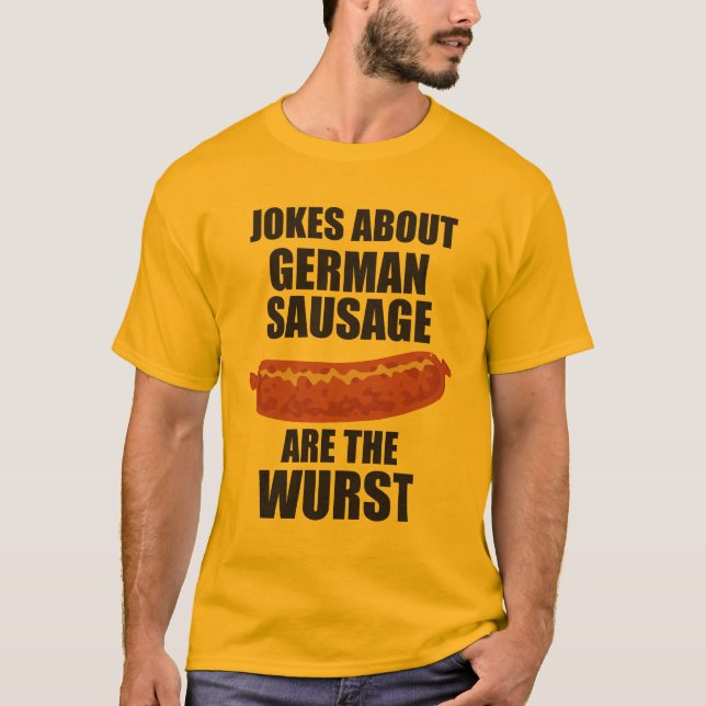 Camiseta As piadas sobre a salsicha alemão são o Wurst (Frente)