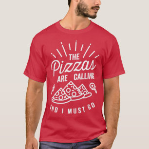 Camiseta As Pizzas Estão A Ligar E Tenho De Ir Afirmar Que