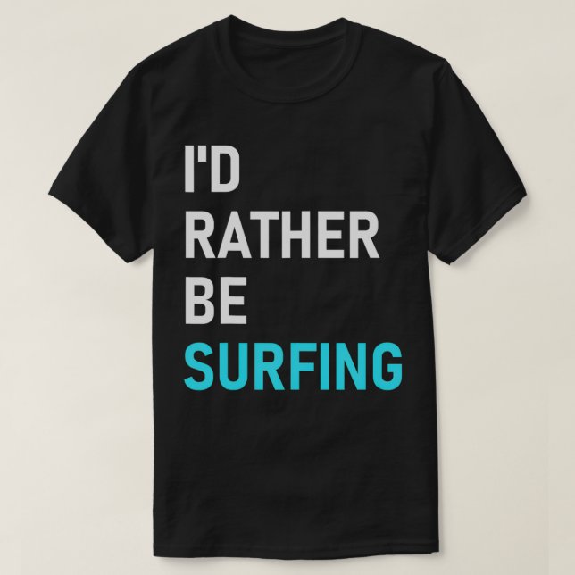 Camiseta As Preferencialmentes De Id Estarão Surfando Prefe (Frente do Design)