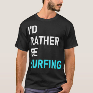 Camiseta As Preferencialmentes De Id Estarão Surfando Prefe