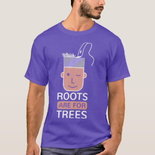 Camiseta As Raízes Do Cabeleireiro São Para Árvores