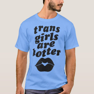 Camiseta As Raparigas Trans São Mais Engraçadas Transgênero