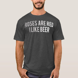 Camiseta As rosas de cerveja são vermelhas Eu gosto da cerv