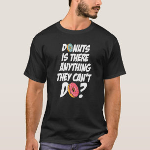 Camiseta As rosquinhas têm qualquer coisa que não podem faz