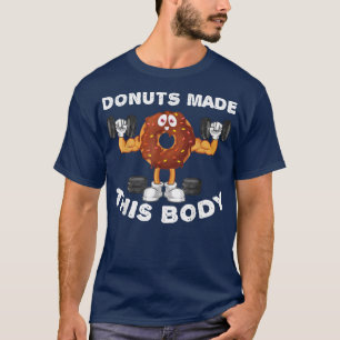 Camiseta As rosquinhas Tornaram Este Corpo Engraçado De For