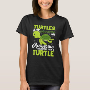 Camiseta As Tartarugas São Incríveis, Por Isso Sou Uma Tart