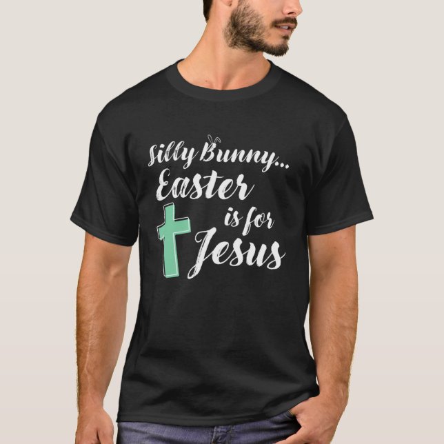 Camiseta AS tees  Silly Bunny Rabbit Easter is for Jesus Ch (Frente)