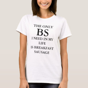 Camiseta As únicas BS que eu preciso em minha vida são