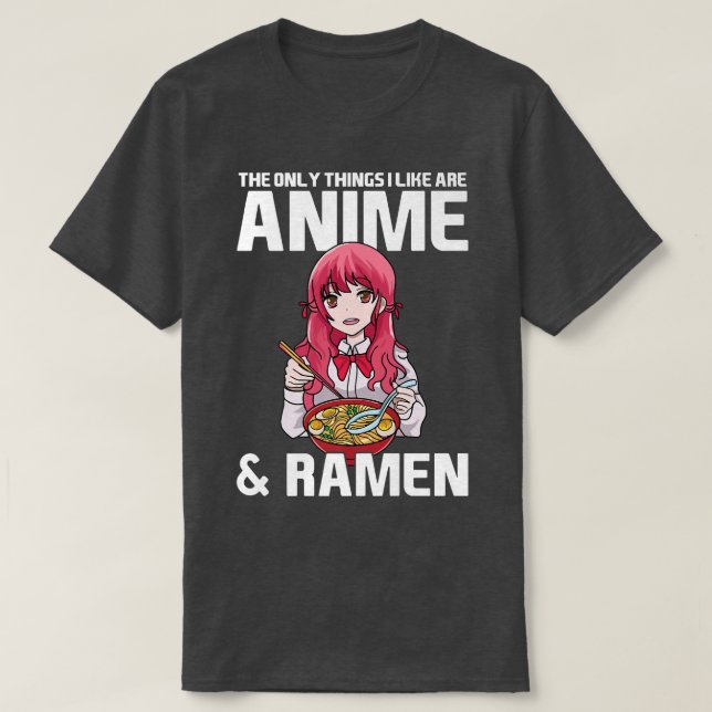 Camiseta As Únicas Coisas Que Eu Gosto São Anime E Ramen An (Frente do Design)