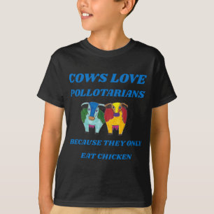Camiseta As vacas amam os pollotarianos porque eles só come
