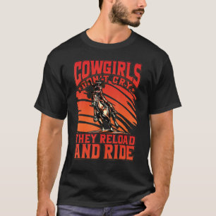 Camiseta As vaqueiras não choram, elas recarregam e cavalga
