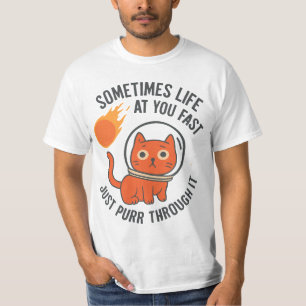 Camiseta Às vezes, a vida vem em você rápido - Gato de espa