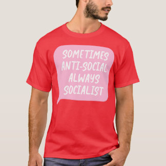 Camiseta Às vezes antissocial sempre socialista