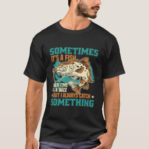 Camiseta Às Vezes É Um Peixe, Mas Eu Sempre Pego Alguma Coi