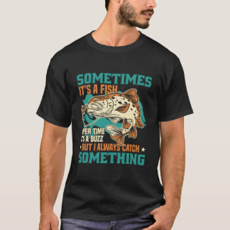 Camiseta Às Vezes É Um Peixe, Mas Eu Sempre Pego Alguma Coi