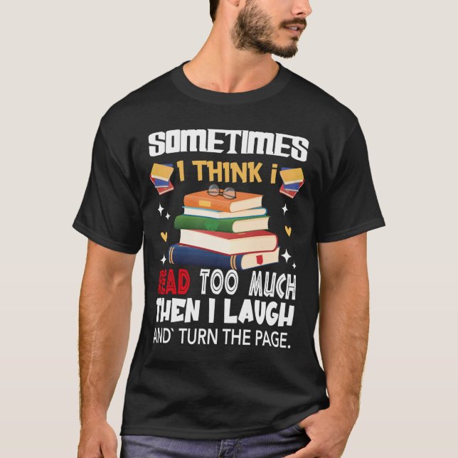 Camiseta Às vezes eu acho que eu leio muito T-Shirt (Frente)