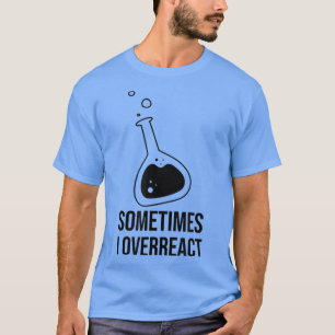 Camiseta Às vezes eu exagero o Tea de Química Estudante de