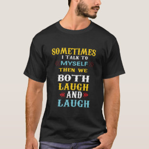 Camiseta às vezes eu falo comigo mesmo então nós dois r