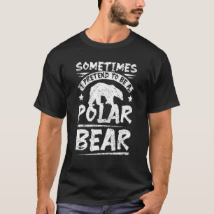 Camiseta Às vezes eu fingi ser um urso polar