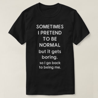 Camiseta Às vezes eu finjo ser normal