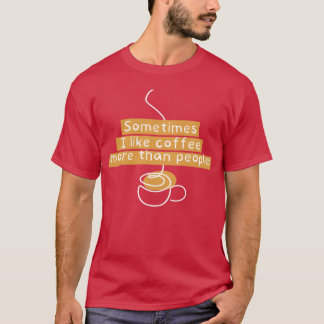 Camiseta às vezes eu gosto mais de café do que de pessoas d