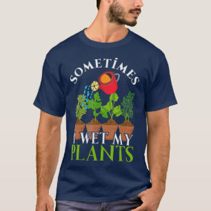Camiseta Às Vezes Eu Molhei As Minhas Plantas Engraçadas Co