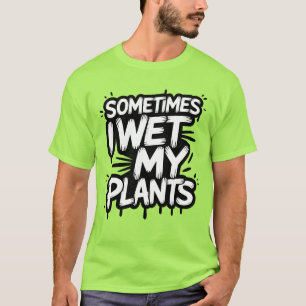 Camiseta Às Vezes Eu Molhei Meu Jardineiro Engraçado.