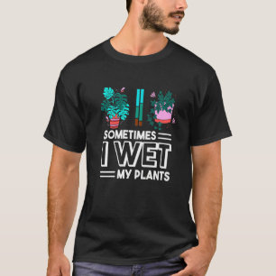Camiseta Às Vezes Eu Molhei Minhas Plantas Engraçadas