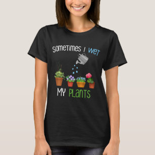 Camiseta Às Vezes Eu Molhei Minhas Plantas Engraçadas Jardi