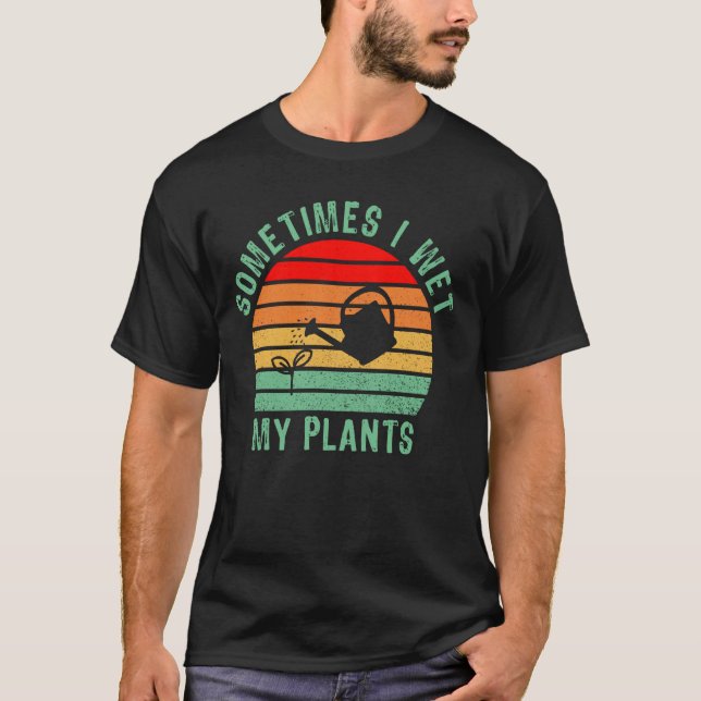 Camiseta Às Vezes Eu Molhei Minhas Plantas Engraçadas, Plan (Frente)