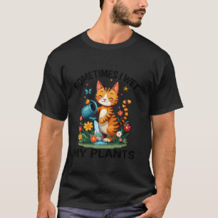 Camiseta Às Vezes Eu Molhei Minhas Plantas Engraçado Jardim