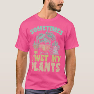 Camiseta Às vezes eu molho meus Plantas Jardineiros Vasos J