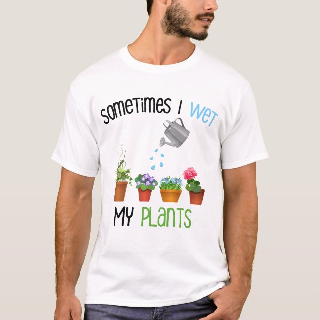Camiseta Às vezes eu molho minha jardinagem engraçada das (Frente)