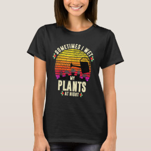 Camiseta Às vezes eu molho minhas plantas à noite Jardim vi