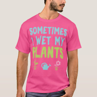 Camiseta Às vezes eu molho minhas plantas engraçado jardina