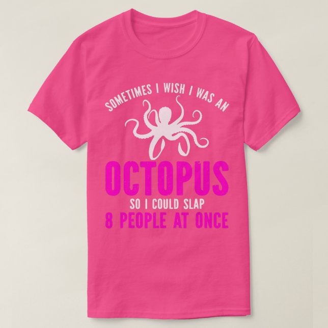 Camiseta Às Vezes Eu Queria Ser Um Octopus Engraçado (Frente do Design)