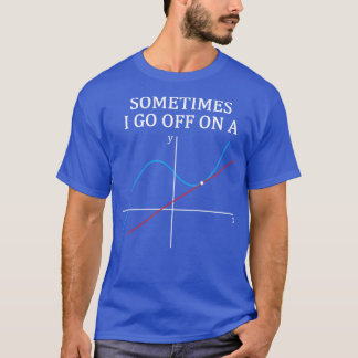 Camiseta Às vezes, eu saio em um Presente Tangente para Mul