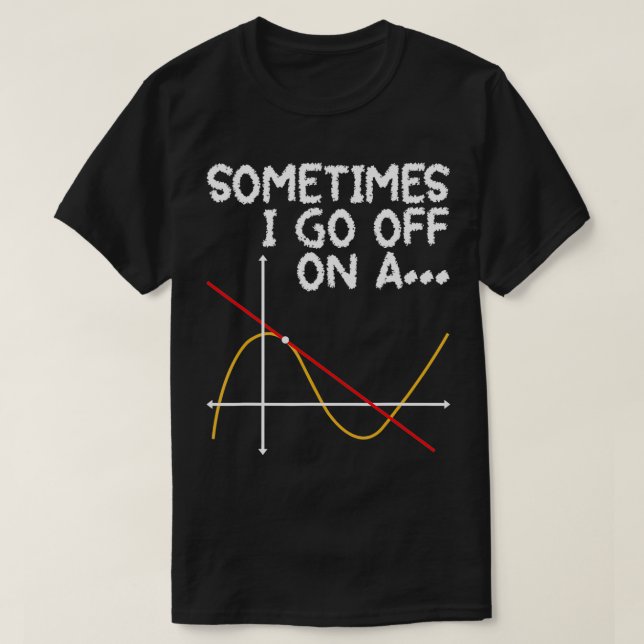 Camiseta Às vezes eu saio em um Tangent Math Lover Math T (Frente do Design)